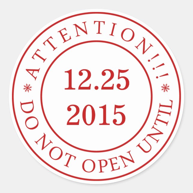 Attention!!! Do Not Open Until-Seal-Change date Classic Round Sticker (Front)