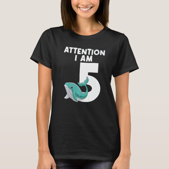 Attention I Am 5 Whale 5 Years Old T-Shirt (Front)