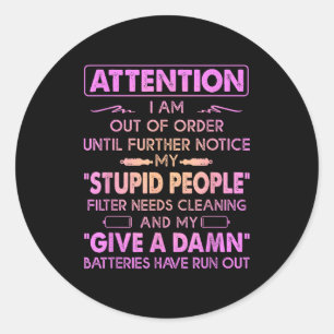 Attention I Am Out Of Order Until Further Notice M Classic Round Sticker