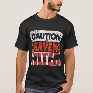 Attention je n'ai pas de filtre T-shirt drôle et s