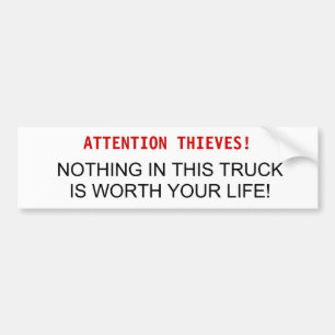 ATTENTION THIEVES!, NOTHING IN THIS TRUCK IS WO... BUMPER STICKER