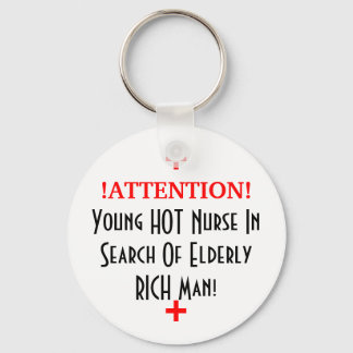 !ATTENTION!, Young HOT Nurse In Search Of Elder... Keychain