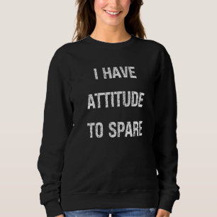 Attitude Apparel For Women I Have Attitude To Spar Sweatshirt
