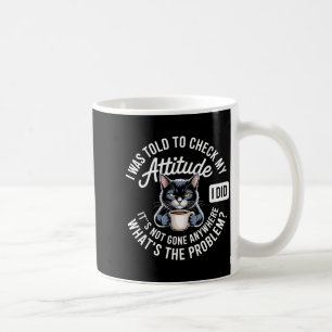 Attitude Check Cat Design With Coffee And Playful  Coffee Mug