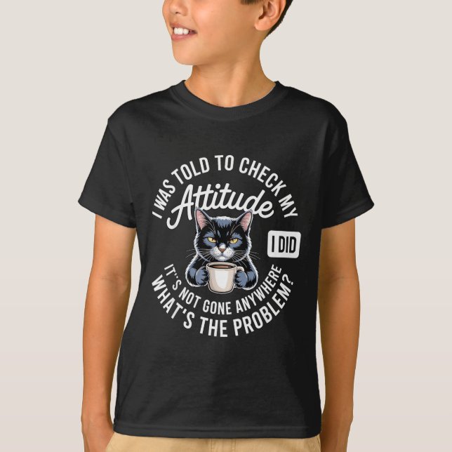 Attitude Check Cat Design With Coffee And Playful  T-Shirt (Front)