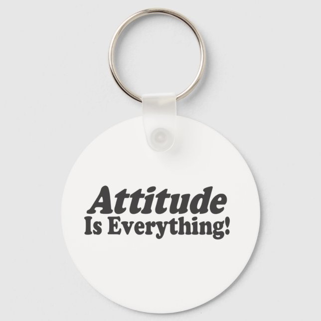 Attitude Is Everything! Keychain (Front)