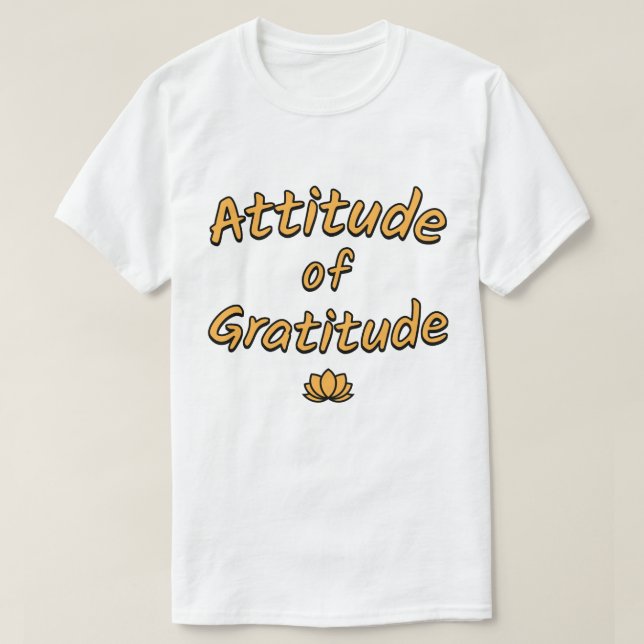 Attitude of Gratitude T-Shirt (Design Front)