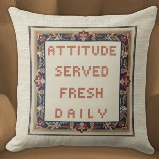 Attitude Served Fresh Daily Funny Faux Embroidered Throw Pillow (Attitude Served Fresh Daily Funny Witty Faux Needlepoint Pillow Neutral Colors Beige Background)