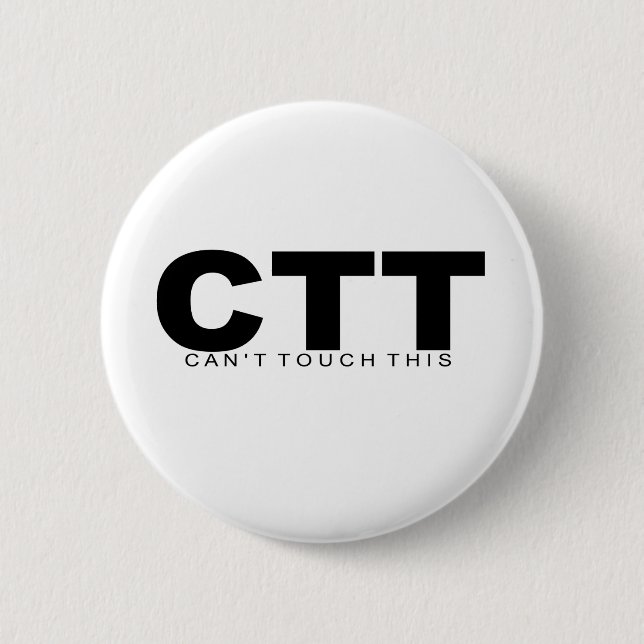 Attitudes - "Can't Touch This" 2 Inch Round Button (Front)
