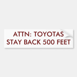 ATTN: TOYOTAS STAY BACK 500 FEET BUMPER STICKER