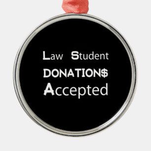 Attorney Broke Law Student Gift Lawyer Donation Metal Ornament