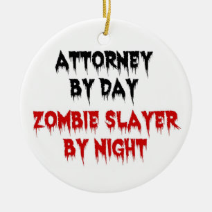 Attorney by Day Zombie Slayer by Night Ceramic Ornament