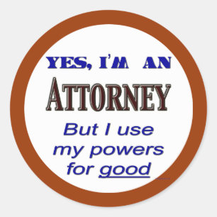 Attorney Powers for Good Lawyer Saying Classic Round Sticker
