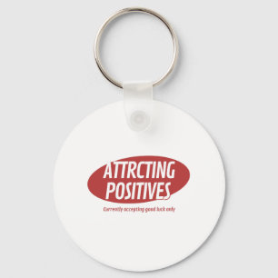 Attracting Positives Good Luck Only Typography Des Keychain