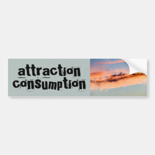 attraction consumption bumper sticker