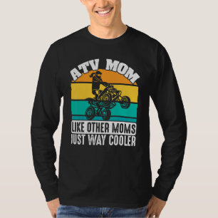 ATV Quad Biker Four Wheeler Vintage Atv Mom Like O T-Shirt