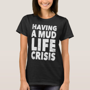 ATV Quad Four Wheeler Mudding  Mud Life Crisis T-Shirt