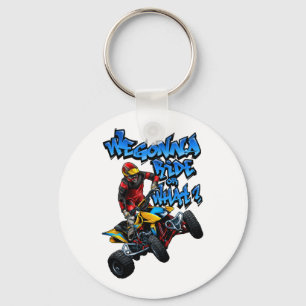 ATV - We Gonna Ride Or What? T-Shirt Keychain
