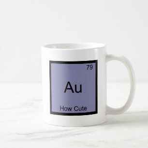 Au - How Cute Chemistry Element Symbol Funny Coffee Mug