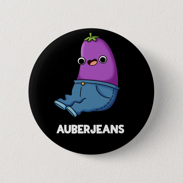 Auberjeans Funny Aubergine Pun Dark BG 2 Inch Round Button (Front)