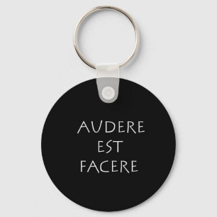 Audere est Facere Keychain