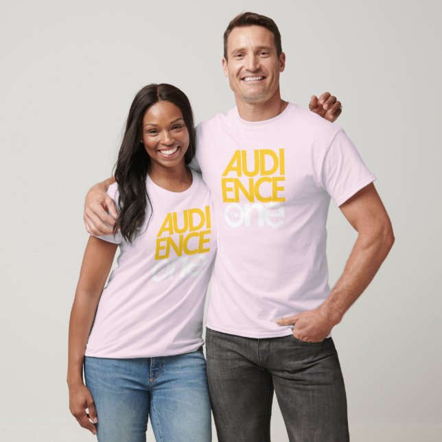 Audience of One T-Shirt (Unisex)