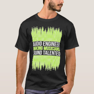 Audio Engineer Audio Engineering T-Shirt