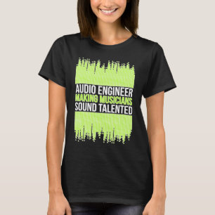 Audio Engineer Audio Engineering T-Shirt