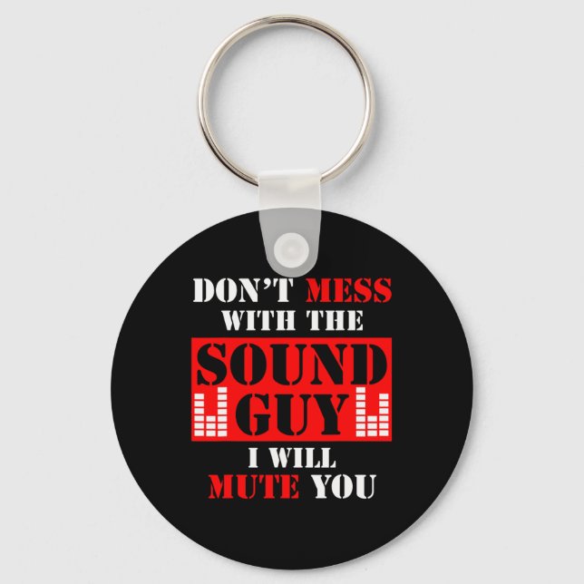 Audio Engineer Don't Mess With The Sound Guy I Mut Keychain (Front)