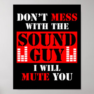 Audio Engineer Don't Mess With The Sound Guy I Mut Poster