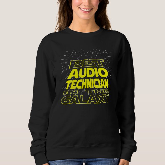 Audio Technician  Cool Galaxy Job Sweatshirt (Front)