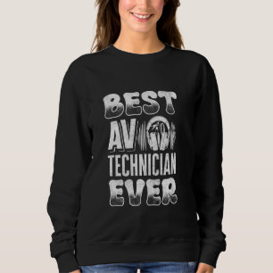 Audio Visual Technician Best AV Technician Ever Sweatshirt