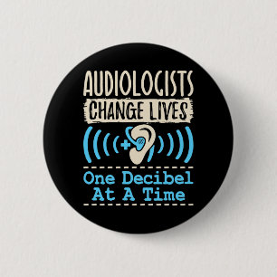 Audiologist Chance Lives One Decibel At a Time 2 Inch Round Button
