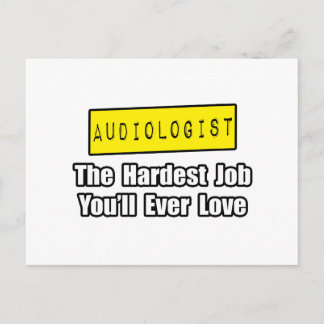 Audiologist...Hardest Job You'll Ever Love Postcard