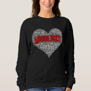 Audiologist Heart Shape Word Cloud Audiology Docto Sweatshirt
