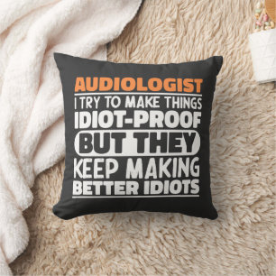 Audiologist I Try To Make Things Funny Sayings Throw Pillow