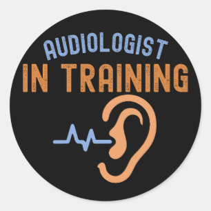 Audiologist In Training, Audiology Quotes Classic Round Sticker