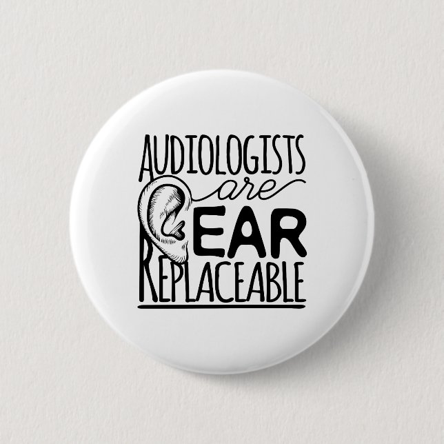 Audiologists Are Ear Replaceable 2 Inch Round Button (Front)