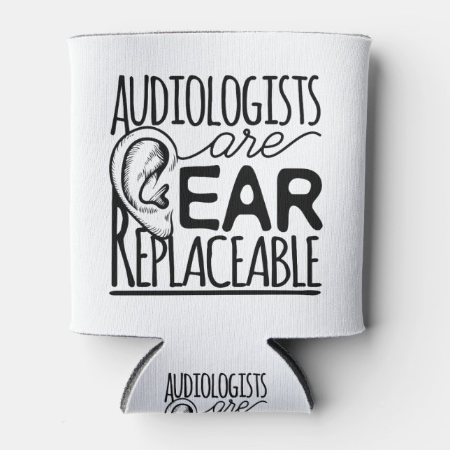 Audiologists Are Ear Replaceable Can Cooler (Front)