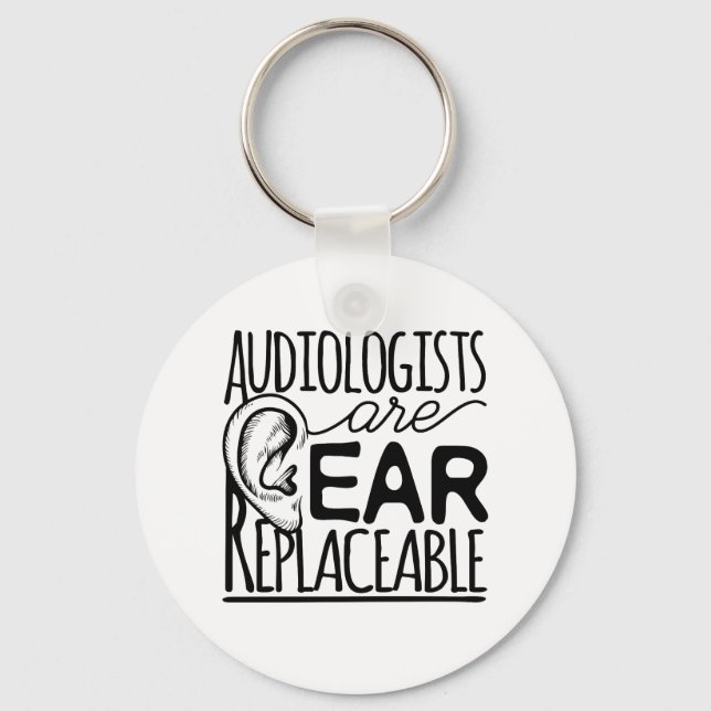 Audiologists Are Ear Replaceable Keychain (Front)