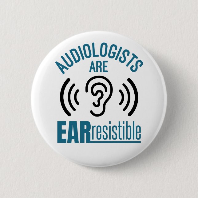 Audiologists Are Ear Resistible Funny Audiology 2 Inch Round Button (Front)