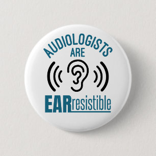 Audiologists Are Ear Resistible Funny Audiology 2 Inch Round Button