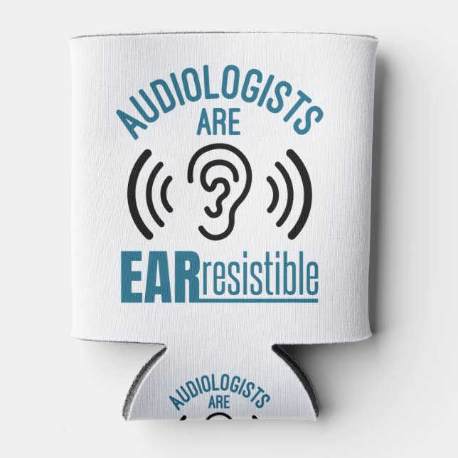 Audiologists Are Ear Resistible Funny Audiology Can Cooler (Front)