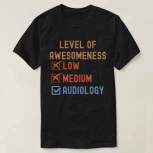 Audiology Quotes, Level of Awesomeness Audiology T-Shirt