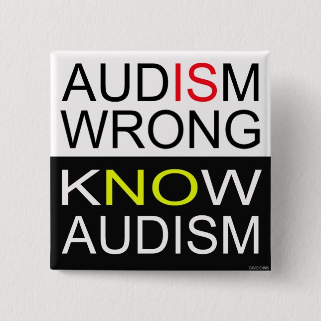 Audism Is Wrong. 2 Inch Square Button (Front)