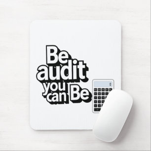 Audit Humour:  Be Audit You Can Be Mouse Pad