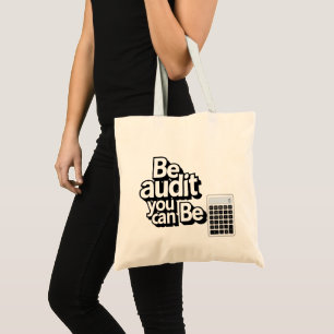 Audit Humour: Be Audit You Can Be Tote Bag
