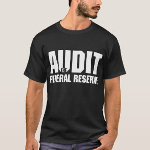 Audit the Federal Reserve T-Shirt