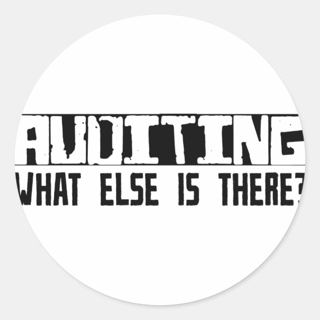 Auditing What Else Is There? Classic Round Sticker (Front)