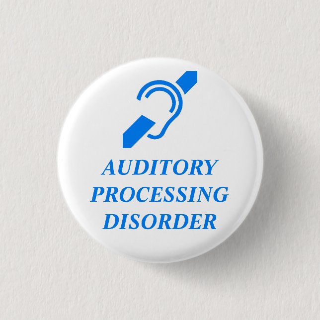 AUDITORY PROCESSING DISORDER 1 INCH ROUND BUTTON (Front)